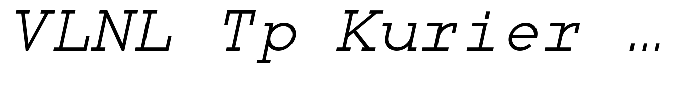 VLNL Tp Kurier Serif Italic